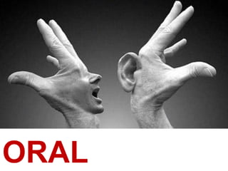 ORAL
 
