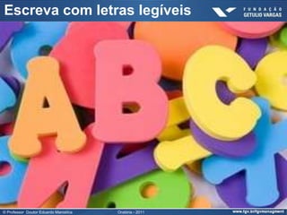 Escreva com letras legíveis




© Professor Doutor Eduardo Marostica   Oratória - 2011
 