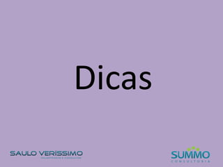 Dicas
 