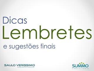 Lembretes
Dicas
e sugestões finais
 