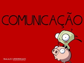 COMUNICAÇÃO
?
?
 