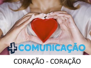 CORAÇÃO - CORAÇÃO
 