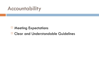 Accountability


    Meeting Expectations
    Clear and Understandable Guidelines
 