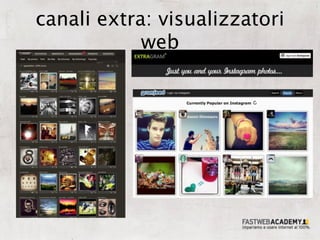 canali extra: visualizzatori
            web
 