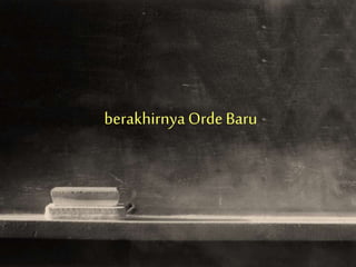 berakhirnyaOrdeBaru
 