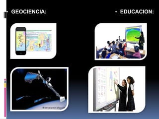 • GEOCIENCIA: • EDUCACION:
 