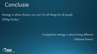 Strategy is about choices: you can’t be all things for all people
(Philip Kotler)
Competitive strategy is about being different
(Michael Porter)
 
