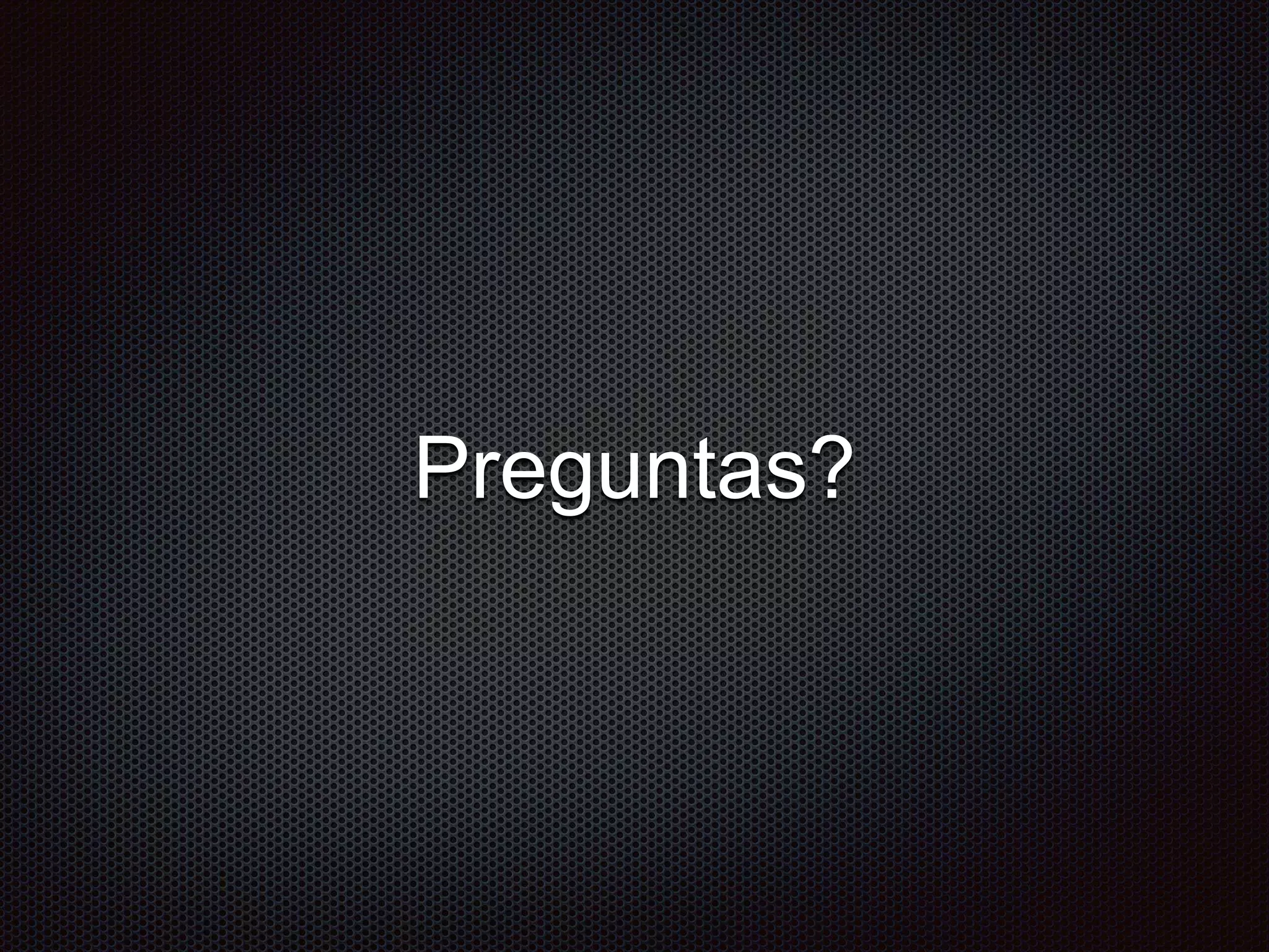 Preguntas?
 