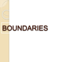 BOUNDARIES
 