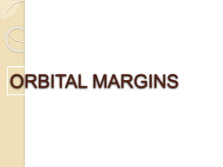 ORBITAL MARGINS
 