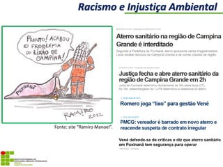 Racismo e Injustiça Ambiental
Fonte: site “Ramiro Manoel”.
 
