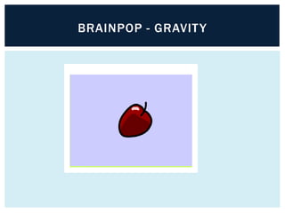 BRAINPOP - GRAVITY
 
