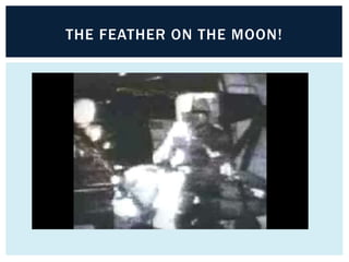 THE FEATHER ON THE MOON!
 