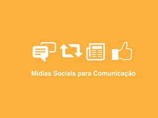 Mídias Sociais para Comunicação
 