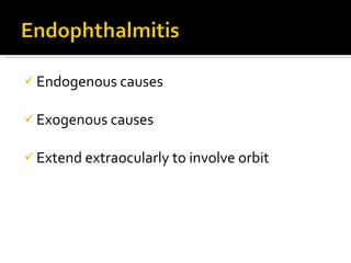 Endogenous causes Exogenous causes Extend extraocularly to involve orbit 