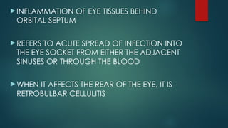 Opthalmology eye Orbital Cellulitis.pptx
