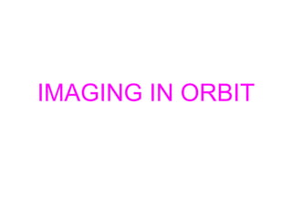 IMAGING IN ORBIT 
 