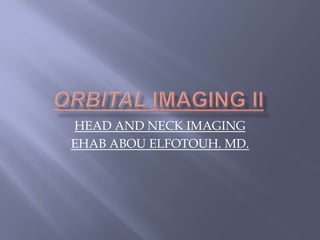 HEAD AND NECK IMAGING
EHAB ABOU ELFOTOUH. MD.
 