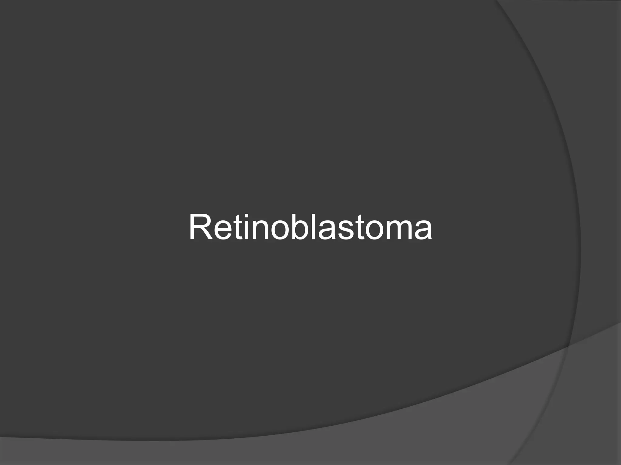 Retinoblastoma
 