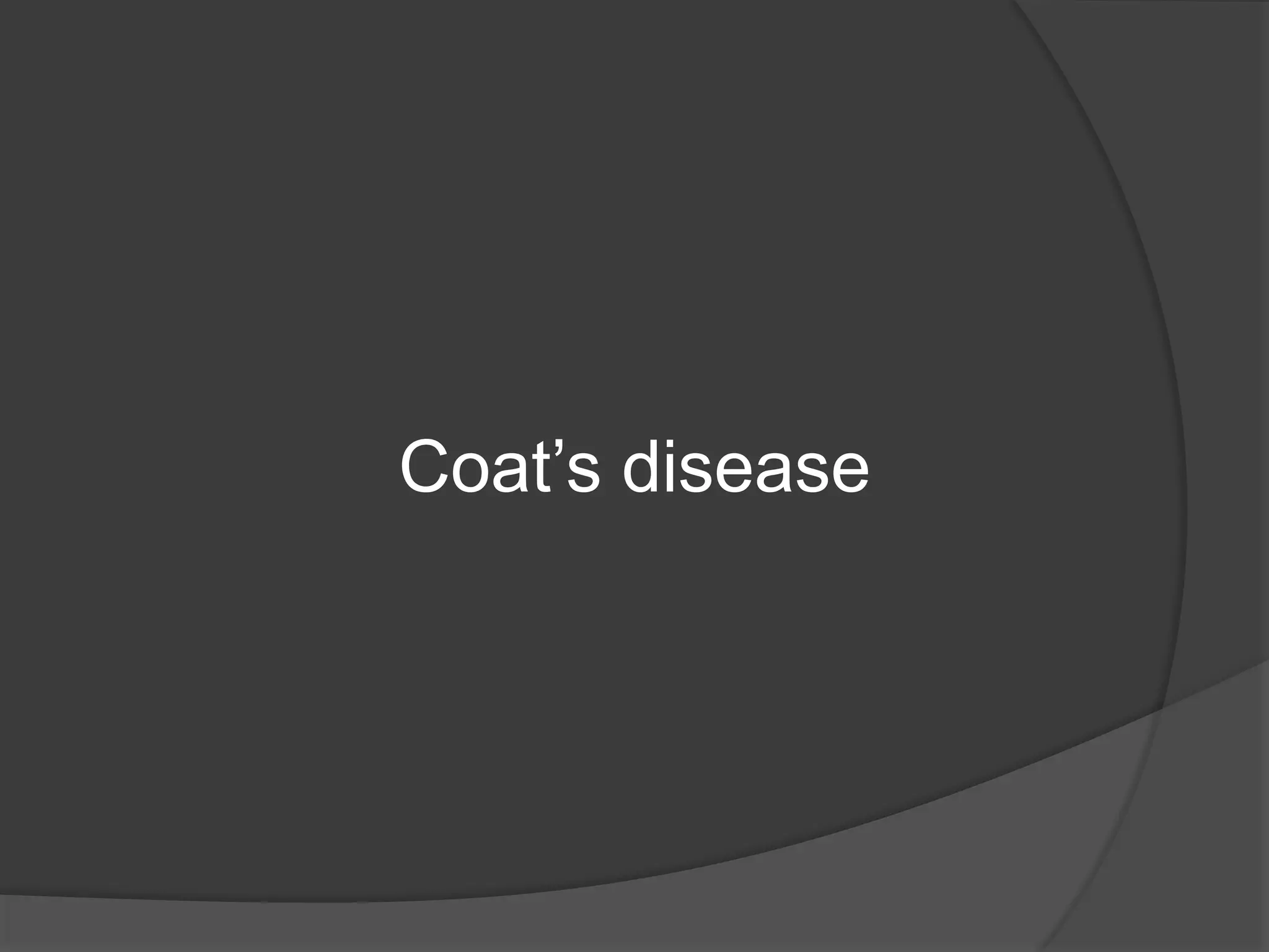 Coat’s disease
 