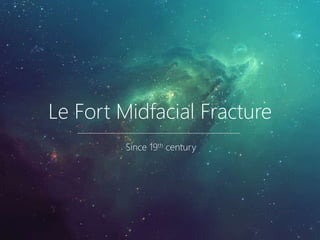 Le Fort Midfacial Fracture
Since 19th century
 
