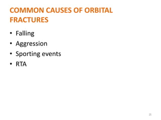 COMMON CAUSES OF ORBITAL
FRACTURES
• Falling
• Aggression
• Sporting events
• RTA
25
 