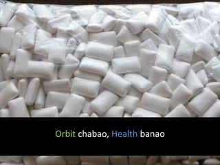 Orbit chabao, Health banao
 
