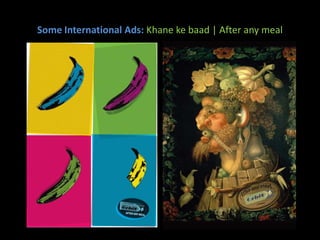 Some International Ads: Khane ke baad | After any meal
 