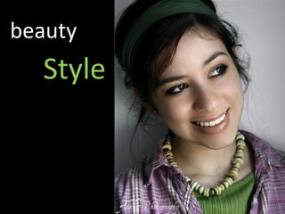 beauty
  Style
 