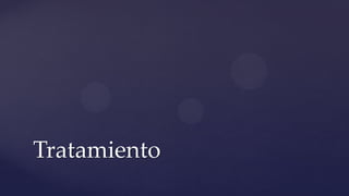Tratamiento
 