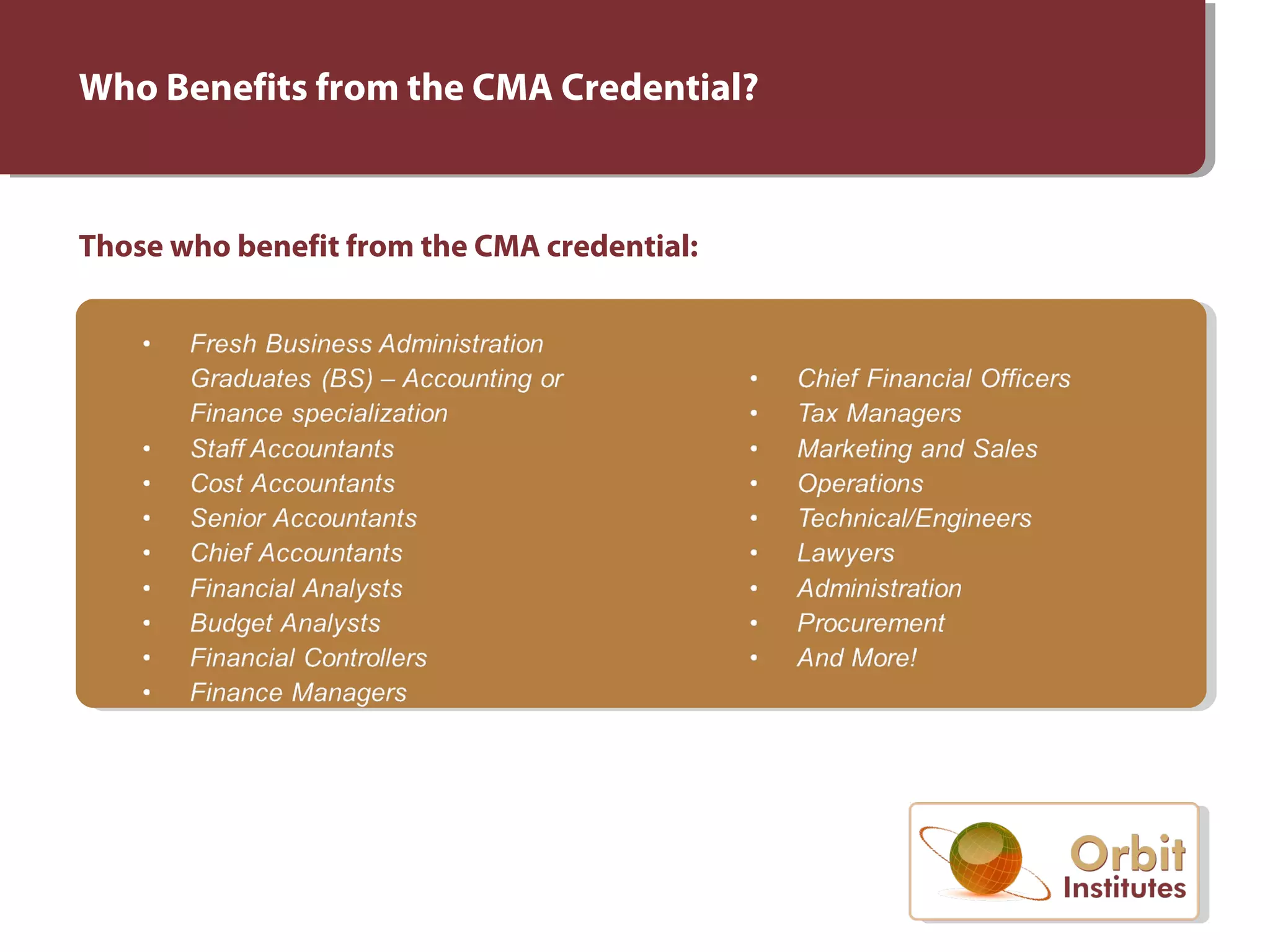 Who Benefits from the CMA Credential?
Those who benefit from the CMA credential: