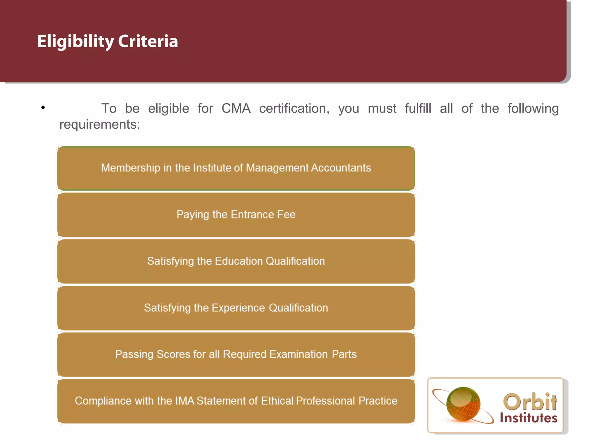 Eligibility Criteria
• To be eligible for CMA certification, you must fulfill all of the following
requirements: