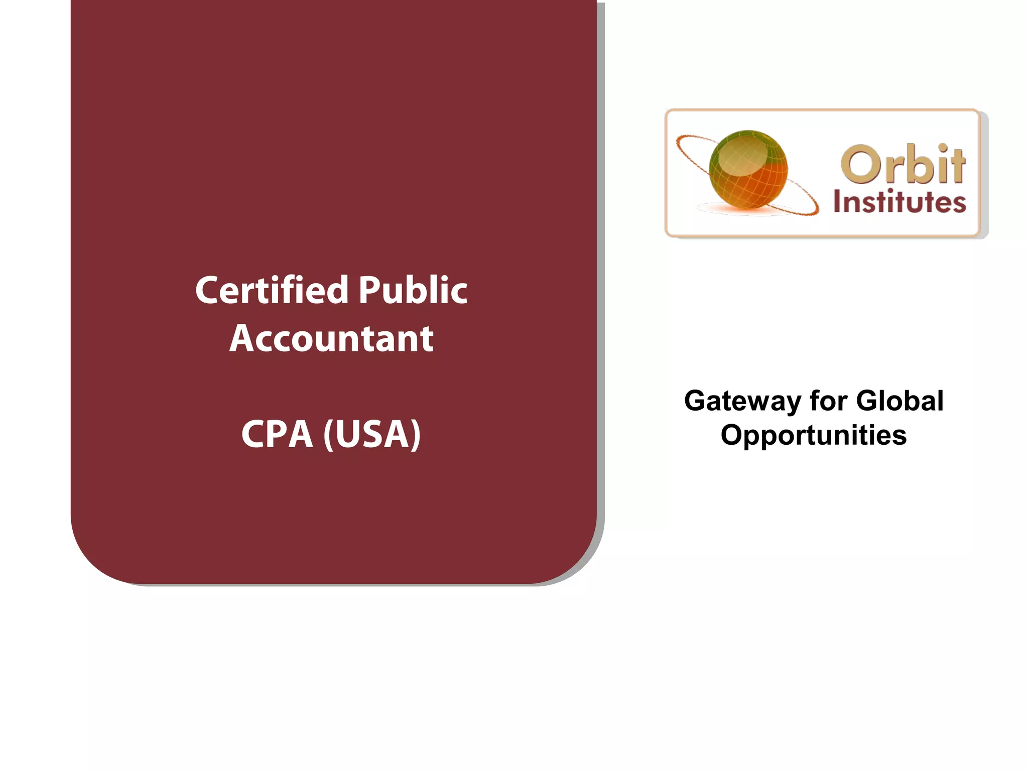 Certified Public
Accountant
CPA (USA)
Gateway for Global
Opportunities
