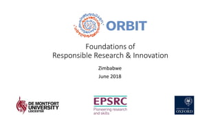 Foundations of
Responsible Research & Innovation
Zimbabwe
June 2018
 