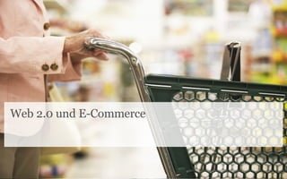 Web 2.0 und E-Commerce 