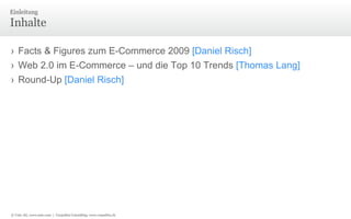 Inhalte Facts & Figures zum E-Commerce 2009  [Daniel Risch] Web 2.0 im E-Commerce – und die Top 10 Trends  [Thomas Lang] Round-Up  [Daniel Risch] Einleitung © Unic AG, www.unic.com  |  Carpathia Consulting, www.carpathia.ch 