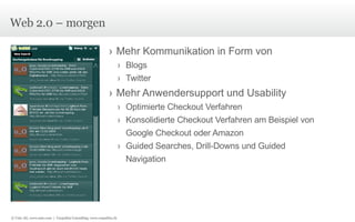 Web 2.0 – morgen Mehr Kommunikation in Form von Blogs Twitter Mehr Anwendersupport und Usability Optimierte Checkout Verfahren Konsolidierte Checkout Verfahren am Beispiel von Google Checkout oder Amazon Guided Searches, Drill-Downs und Guided Navigation © Unic AG, www.unic.com  |  Carpathia Consulting, www.carpathia.ch 