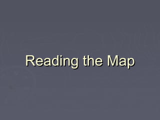 Reading the MapReading the Map
 