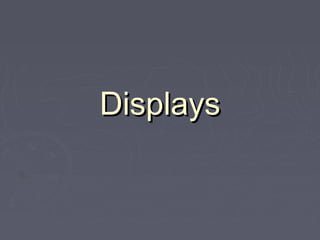 DisplaysDisplays
 