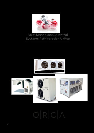Split, Monoblock & Central
Systems Refrigeration Unites
Soğuk Odalar, Modüler Soğuk Odalar &
Yalıtımlı Panel Sistemleri
5
 