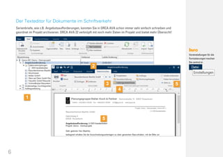 6
Der Texteditor für Dokumente im Schriftverkehr
Serienbriefe, wie z.B. Angebotsaufforderungen, konnten Sie in ORCA AVA schon immer sehr einfach schreiben und
geordnet im Projekt archivieren. ORCA AVA 22 verknüpft mit noch mehr Daten im Projekt und bietet mehr Übersicht!
Voreinstellungen für die
Formatierungen machen
Sie zentral in:
 