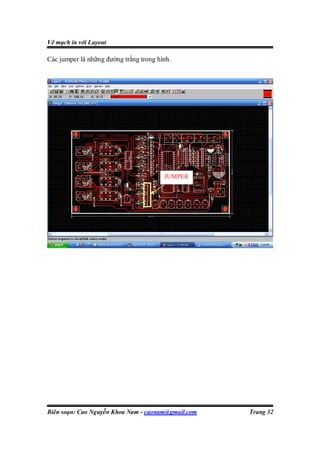 Vẽ mạch in với Layout

Các jumper là những đường trắng trong hình.




                                        JUMPER




Biên soạn: Cao Nguyễn Khoa Nam - caonam@gmail.com   Trang 32
 
