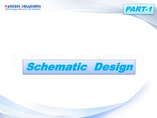 Schematic Design
PART-1
 