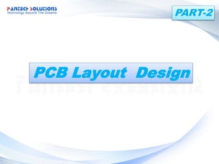 PCB Layout Design
PART-2
 