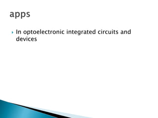  In optoelectronic integrated circuits and
devices
 
