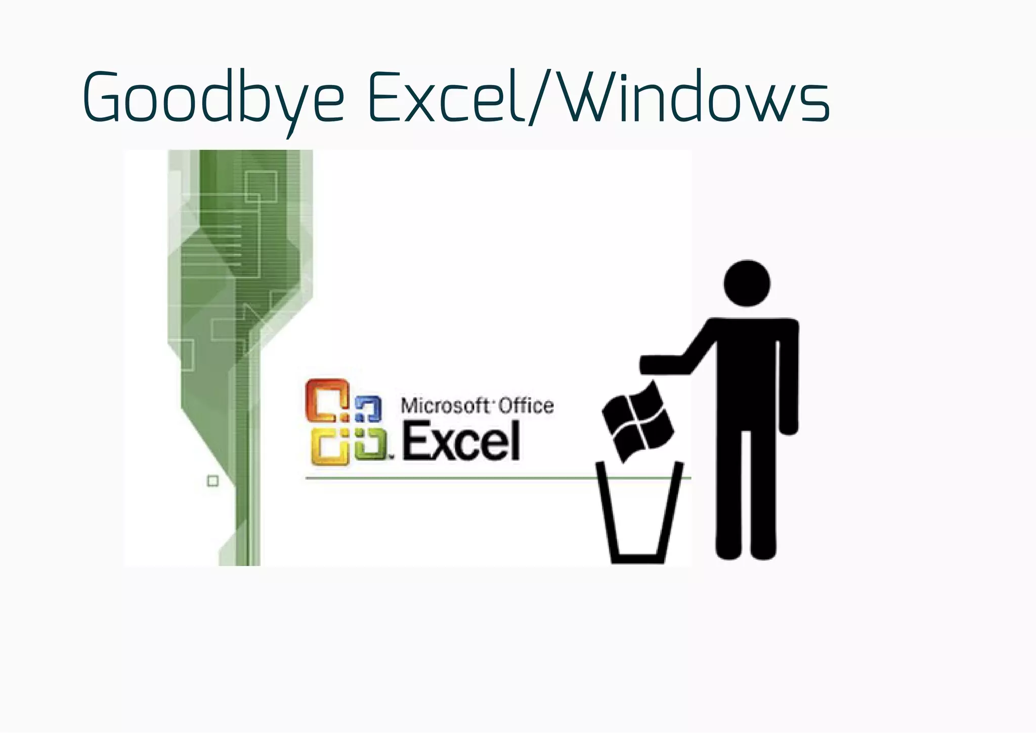 Goodbye Excel/Windows
 