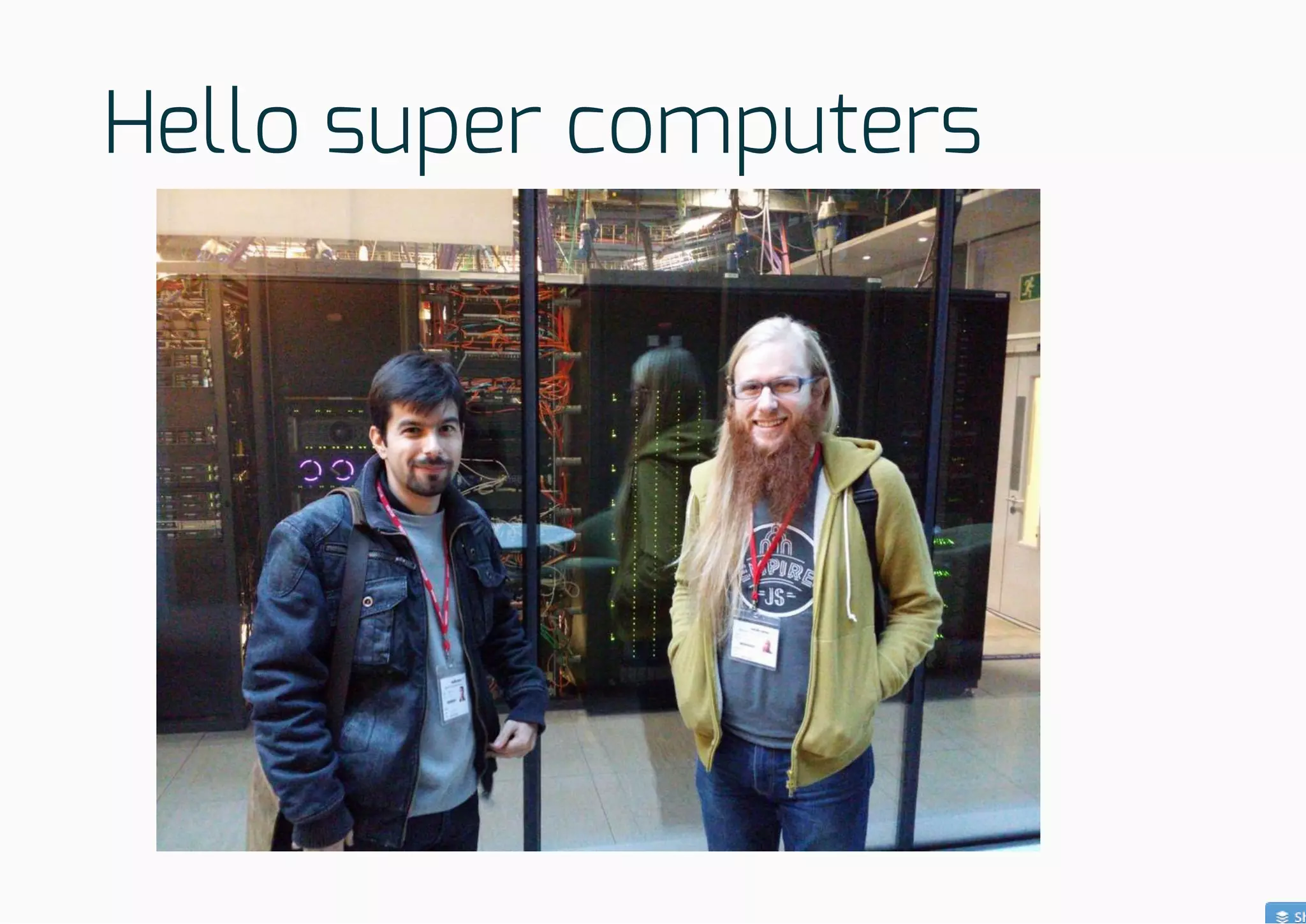 Hello super computers
 
