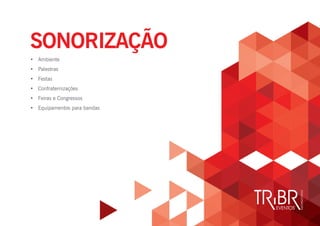 • Ambiente
• Palestras
• Festas
• Confraternizações
• Feiras e Congressos
• Equipamentos para bandas
SONORIZAÇÃO
 