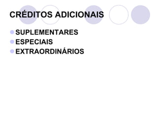 CRÉDITOS ADICIONAIS SUPLEMENTARES ESPECIAIS EXTRAORDINÁRIOS 