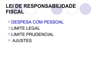 LEI DE RESPONSABILIDADE FISCAL DESPESA COM PESSOAL LIMITE LEGAL  LIMITE PRUDENCIAL AJUSTES 
